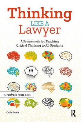 Thinking Like a Lawyer: A Framework for Teaching Critical Thinking to All Studen