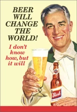 Beer Will Change the World - Nobleworks Funny Father's Day Card