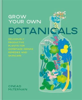 Grow Your Own Botanicals - 9780857835314, hardcover, Cinead McTernan, new