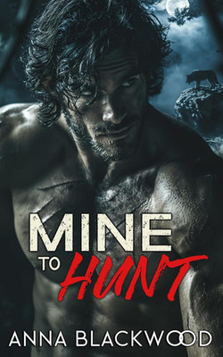 Mine to Hunt: A Dark Wolf Shifter Romance