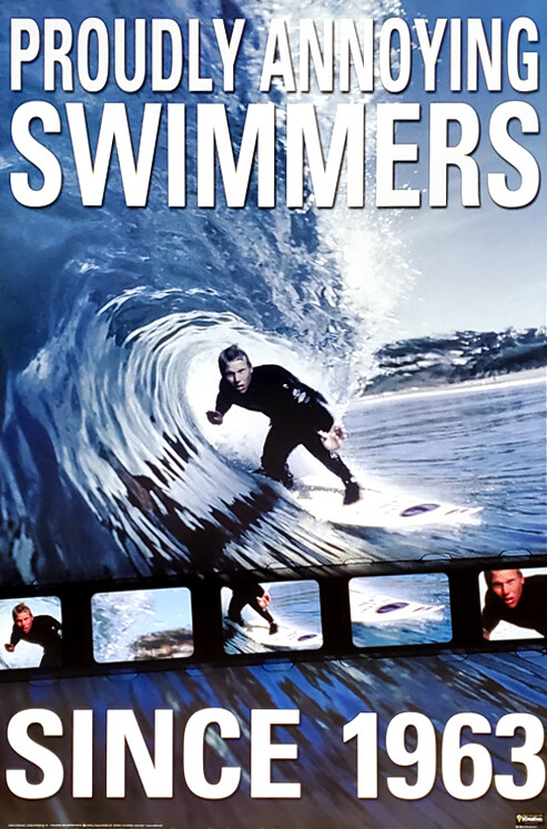Surfing Action PROUDLY ANNOYING SWIMMERS SINCE 1963 Classic 24x36