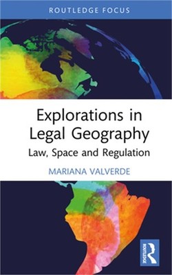 Explorations in Legal Geography: Law, Space and Regulation (Hardback or Cased Bo