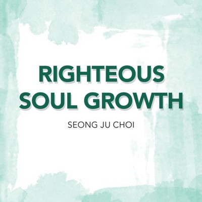 Choi - Righteous Soul Growth - New paperback or softback - X555z