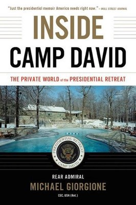 Inside Camp David: The Private World of the Presidential Retreat by Michael Gior