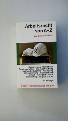 125557 Günter Schaub ARBEITSRECHT VON A - Z rund 650 Stichwörter zum aktuellen