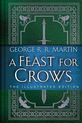 A Feast for Crows: The Illustrated - Hardcover, by Martin George R. - Very Good