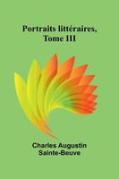 Portraits LittéRaires, Tome Iii | Charles Augustin Sainte-Beuve | Taschenbuch