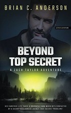 BEYOND TOP SECRET: A ZACH TAYLOR ADVENTURE By Brian C Anderson **BRAND NEW**