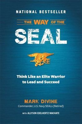 Way of the Seal : Think Like an Elite Warrior to Lead and Succeed, Hardcover ...