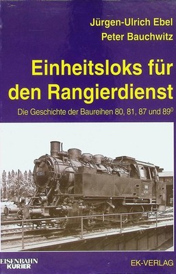 Jürgen U. Ebel Einheitsloks für den Rangierdienst: Die Geschichte der BR 80, 81