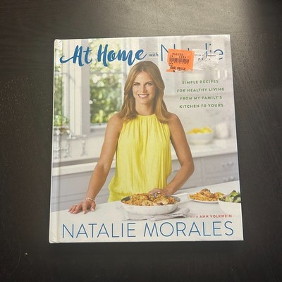 At Home with Natalie : Simple Recipes Healthy Living Natalie Morales New 2018