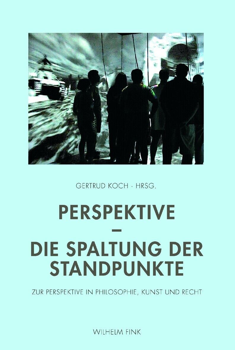 Gertrud Koch / Perspektive ? Die Spaltung der Standpunkte - Gertrud Koch