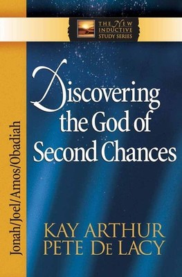 Discovering the God of Second Chances: Jonah, Joel, Amos, Obadiah (The New I...