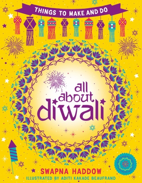 All About Diwali: Things to Make and Do by Swapna Haddow (PB 2021) - Image 7