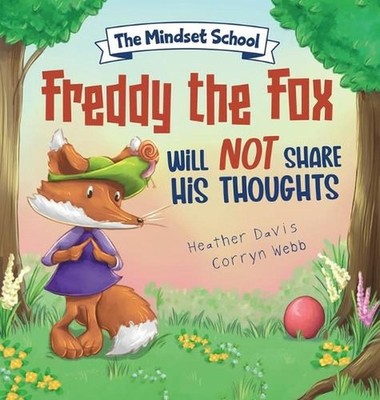 Freddy the Fox Will Not Share His Thoughts: Book 2 in the Mindset School Series 