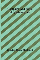 Campaign And Battle Of Lynchburg, Va. Charles Minor Blackford Taschenbuch 2025