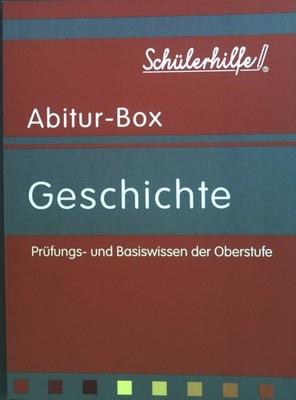 Geschichte. Prüfungs- und Basiswissen der Oberstufe. Abitur-Box Altenberend, Joh