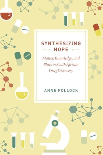 Synthesizing Hope: Matter, Knowledge, and Place in South African Drug Discovery - Image 4