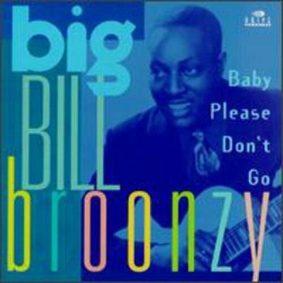 Baby Please Don't Go CD Broonzy Big Bill Neu & Versiegelt