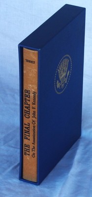 THE FINAL CHAPTER ON THE ASSASSINATION OF JOHN F. KENNEDY SIGNED BY THE AUTHOR