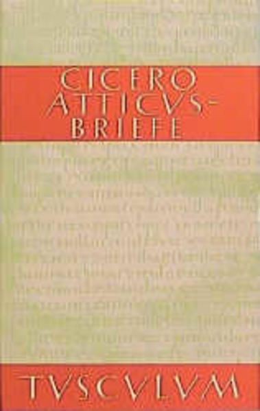 Atticus-Briefe : lateinisch-deutsch. (=Sammlung Tusculum) Kasten, Helmut (Hrsg.) - Kasten, Helmut (Hrsg.) und  Marcus Tullius Cicero