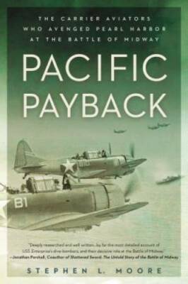 Pacific Payback: The Carrier Aviators Who Avenged Pearl Harbor at the Bat - GOOD