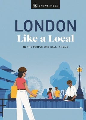 London Like a Local: By the People Who..., Pass, Olivia