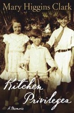 Kitchen Privileges : A Memoir by Mary Higgins Clark (2002, Hardcover)