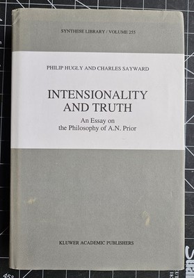 Intensionality and Truth: on the Philosophy of Prior by Hugly & Sayward 1996, HC
