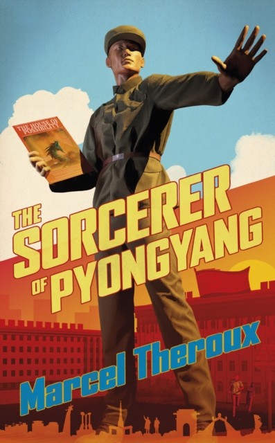 The Sorcerer of Pyongyang [hardcover] Theroux, Marcel [Jul 07, 2022] - Image 4