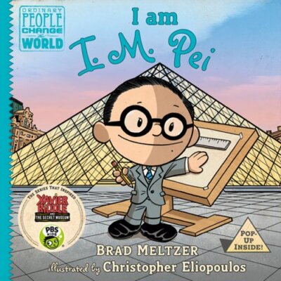I Am I. M. Pei by Brad Meltzer: New