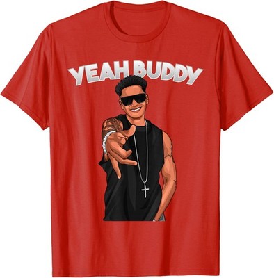 Yeah Buddy Pauly D Funny Catchphrase Unisex T-Shirt