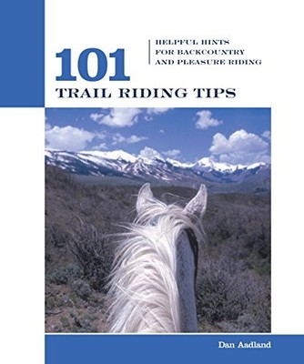 101 TRAIL RIDING TIPS: HELPFUL HINTS FOR BACKCOUNTRY AND By Dan Aadland **NEW**