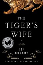 The Tiger's Wife: A Novel by Tea Obreht