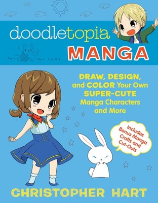 Doodletopia Manga: Draw, Design, and Color Your Own Super-Cute Manga Charact...