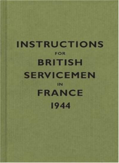 Instructions for British Servicemen in France, 1944 (Instructions for Serviceme