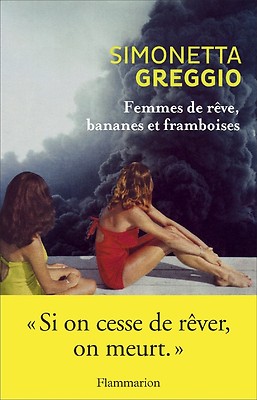Femmes de rêve, bananes et framboises - 133 pages - NEUF avec bandeau.