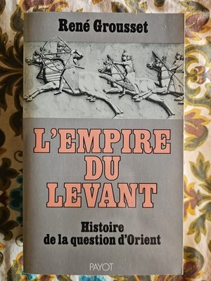 L Empire Du Levant - Geschichte der Orientfrage - R. Grousset - Ed Payot