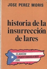 Historia de la insurreccion de Lares - Jose Perez Moris - Clasicos Edil