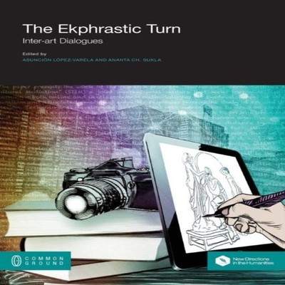 The Ekphrastic Turn Inter-art Dialogues Common Ground Research Ne