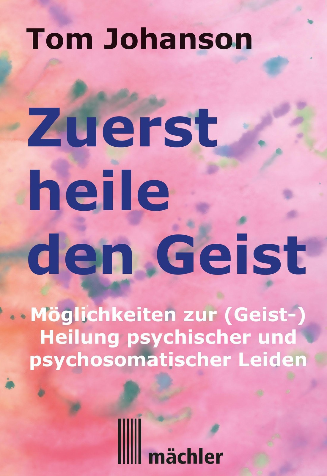 Zuerst heile den Geist Tom Johanson