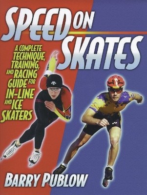 Speed on Skates: A Complete Technique, Training and Racing Gui...