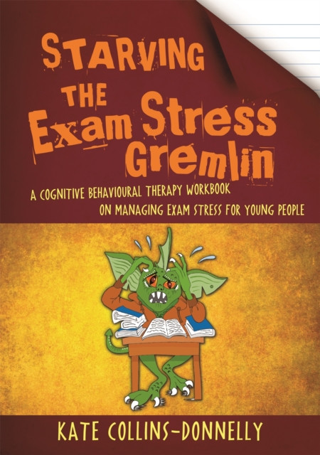 Starving the Exam Stress Gremlin by Kate Collins-Donnelly (Paperback Book)