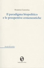 Castorina Rosanna Il paradigma biopolitico e le prospettive ermeneutiche