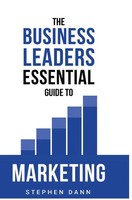 Stephen Dann | The Business Leaders Essential Guide To Marketing | Buch (2022)
