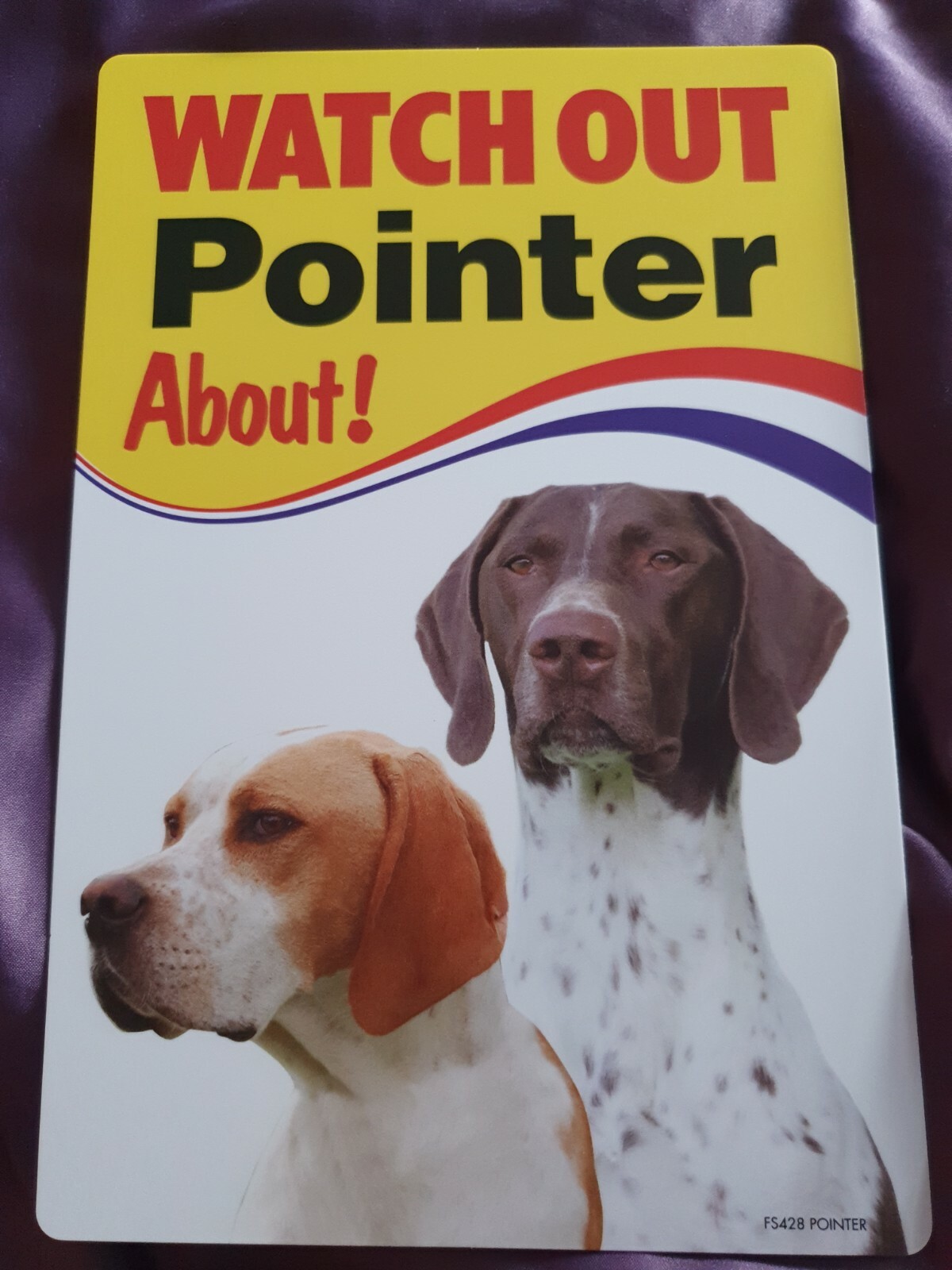 German Shorthaired Pointers Watch Out Pointer About Dog security sign dogs signs
