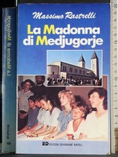 LA MADONNA DI MEDJUGORJE. MASSIMO RASTRELLI. EDIZIONI DEHONIANE. 1ED.