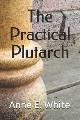 Anne E White The Practical Plutarch (Taschenbuch) Plutarch Project (US IMPORT)