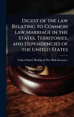 Digest of the law Relating to Common law Marriage in the States, Territories, an