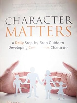 Character Matters: A Daily Step-by-Step Guide to Devolping Courag
